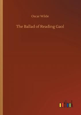 The Ballad of Reading Gaol by Wilde, Oscar
