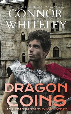 Dragon Coins: An Urban Fantasy Short Story by Whiteley, Connor