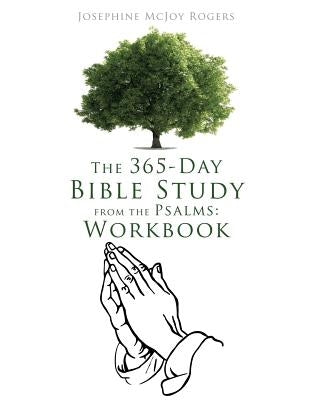 The 365-Day Bible Study from the Psalms: Workbook by Rogers, Josephine McJoy