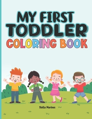 My First Toddler Coloring Book: Toddler adorable children activity coloring book with cute illustration by Marines, Stella