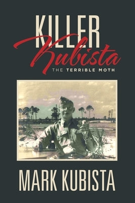 Killer Kubista: The Terrible Moth by Kubista, Mark
