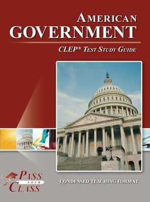 American Government CLEP Test Study Guide by Passyourclass