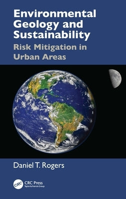 Environmental Geology and Sustainability: Risk Mitigation in Urban Areas by Rogers, Daniel T.