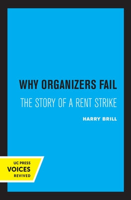 Why Organizers Fail: The Story of a Rent Strike by Brill, Harry
