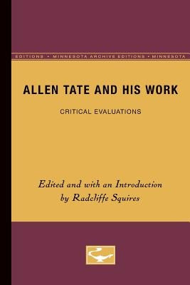 Allen Tate and His Work: Critical Evaluations by Squires, Radcliffe