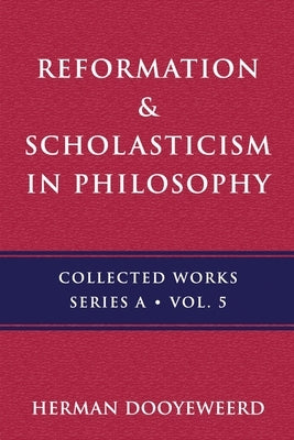 Reformation & Scholasticism: The Greek Prelude by Dooyeweerd, Herman