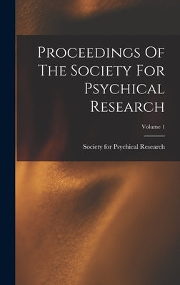 Proceedings Of The Society For Psychical Research; Volume 1 by Society for Psychical Research (Great