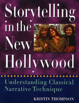 Storytelling in the New Hollywood: Understanding Classical Narrative Technique by Thompson, Kristin