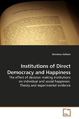 Institutions of Direct Democracy and Happiness by Xefteris, Dimitrios
