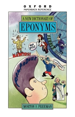 A New Dictionary of Eponyms by Freeman, Morton S.