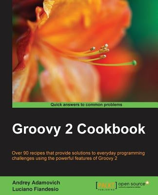 Groovy 2 Cookbook by Adamovich, Andrey
