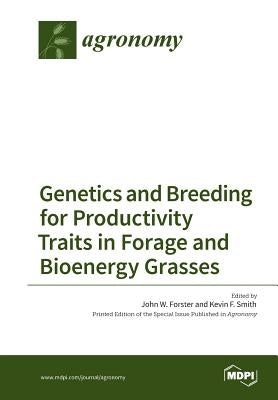 Genetics and Breeding for Productivity Traits in Forage and Bioenergy Grasses by Forster, John W.