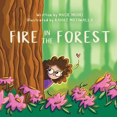 Fire in the Forest by Moore, Macie