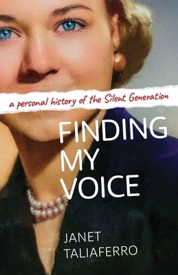 Finding My Voice: A Personal History of the Silent Generation by Taliaferro, Janet