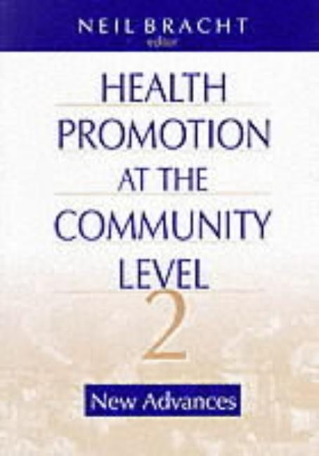 Health Promotion at the Community Level: New Advances by Bracht, Neil