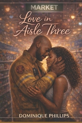 Love in Aisle Three by Phillips, Dominique