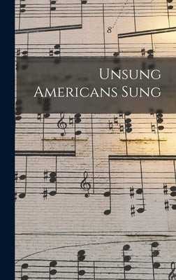 Unsung Americans Sung by Anonymous