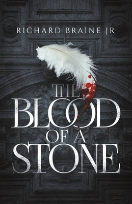 The Blood of a Stone by Braine, Richard, Jr.
