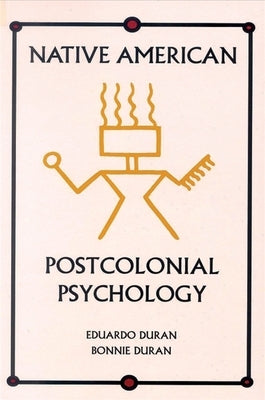 Native American Postcolonial Psychology by Duran, Eduardo