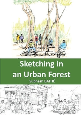 Sketching in an Urban Forest by Bathe, Subhash