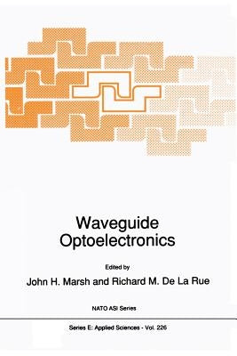 Waveguide Optoelectronics by Marsh, J. H.