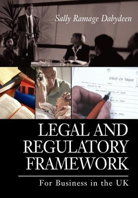 Legal and Regulatory Framework: For Business in the UK by Dabydeen, Sally Ramage