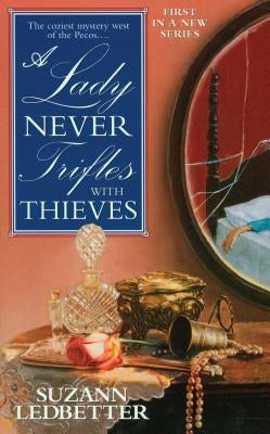 Lady Never Trifles with Thieves by Ledbetter, Suzann