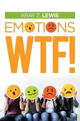 Emotions Wtf! by Lewis, Kray Z.