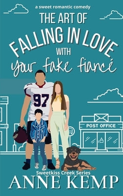 The Art of Falling in Love with Your Fake Fianc?: A closed door small town rom com by Kemp, Anne