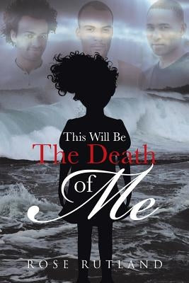 This Will Be The Death Of Me by Rutland, Rose