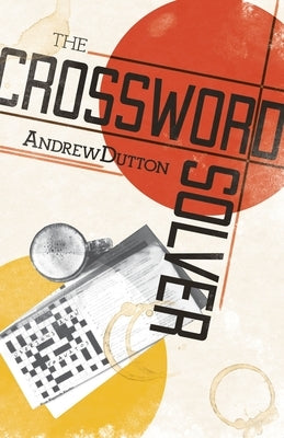 The Crossword Solver by Dutton, Andrew