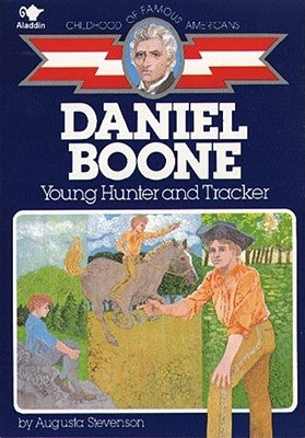Daniel Boone: Young Hunter and Tracker by Stevenson, Augusta