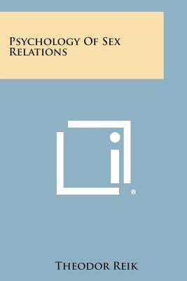 Psychology of Sex Relations by Reik, Theodor