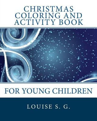 Christmas Coloring and Activity Book: For Young Children by Goulet, L. S.