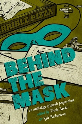 Behind the Mask: An Anthology of Heroic Proportions by Link, Kelly