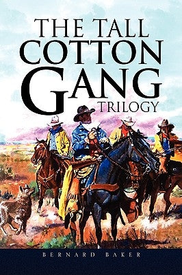 The Tall Cotton Gang Trilogy by Baker, Bernard