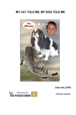 My cat told me, my dog told me: Over 2000 quotes about cats and dogs by Hallepee, Didier