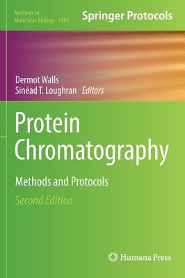 Protein Chromatography: Methods and Protocols by Walls, Dermot