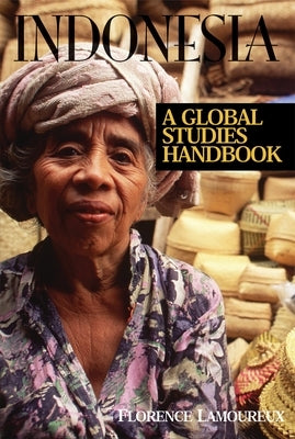 Indonesia: A Global Studies Handbook by Lamoureux, Florence
