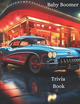 Baby Boomer Trivia Book: Take a Nostalgic Stroll Through the 1950s to the 1980s with Trivia and Quizzes on Movies, TV, Pop Culture, News, Sport by J, Color Me
