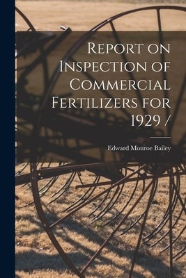 Report on Inspection of Commercial Fertilizers for 1929 / by Bailey, Edward Monroe B. 1879