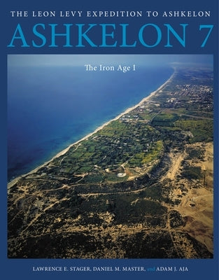 Ashkelon 7: The Iron Age I by Stager, Lawrence E.