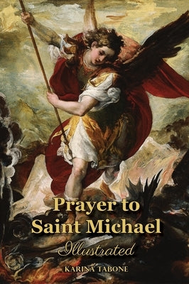 Prayer to Saint Michael: Illustrated by Tabone, Karina