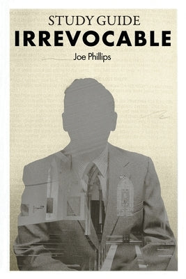 Irrevocable Study Guide by Phillips, Joe