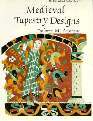 Medieval Tapestry Designs by Andrwe, Dolores M.