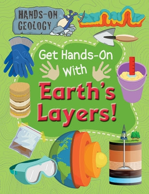 Get Hands-On with Earth's Layers! by Wood, Alix