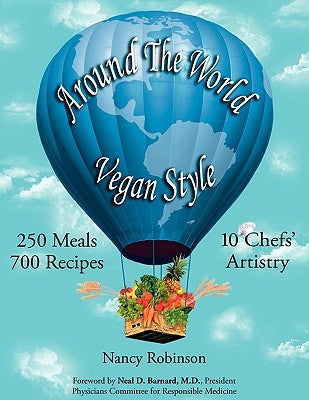 Around the World Vegan Style: 250 Meals, 700 Recipes, 10 Chefs' Artistry by Robinson, Nancy