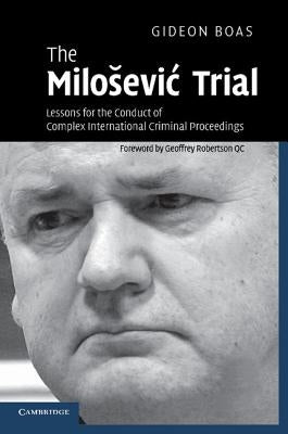 The Milosevic Trial by Boas, Gideon