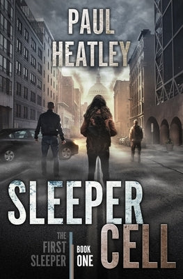 Sleeper Cell: An Action-Thriller by Heatley, Paul