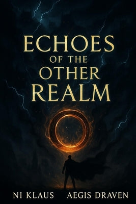 Echoes of the Other Realm: The Rise of a New Hero by Draven, Aegis